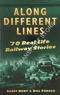 Along Different Lines - 70 Real Life Railway Stories by BODY, Geoff & PARKER, Bill