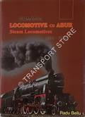 Romania Locomotive cu Abur / Romania Steam Locomotives 1854 - 2003 by BELLU, Radu