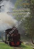 Istoria Ilustrata a Caile Ferate Forestiere din Romania / The Illustrated History of Romanian Forestry Railways by BELLU, Radu