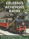 Erlebnis Achensee Bahn - Die Achensee-Dampf-Zahnradbahn: Ein bunter Bilderbogen von 1889 bis heute by MATYSIAK, Gunnar