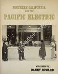 Southern California and the Pacific Electric by HOWARD, Danny