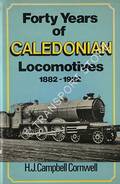 Forty Years of Caledonian Locomotives 1882 - 1922 by CORNWELL, H. J. Campbell 