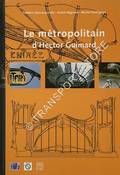 Le métropolitain d'Hector Guimard by DESCOUTURELLE, Frédéric; MIGNARD, André & RODRIGUEZ, Michel
