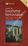 Guide du tourisme ferroviaire - Trains, gares, ponts et viaducs, musées du rail by CAMAND, Jérôme