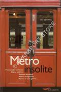 Métro Insolite - Promenades curieuses, lignes oubliées, stations fantômes, métros imaginaires by LAMMING, Clive
