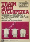 Train Shed Cyclopedia - Buildings and Structures of American Railroads. 1893 by WRIGHT, Roy V. (ed.)