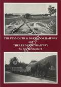 The Plymouth & Dartmoor Railway and the Lee Moor Tramway by SHEPHERD, Eric R.