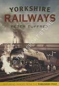 Yorkshire Railways - Featuring Images from the Yorkshire Post by TUFFREY, Peter