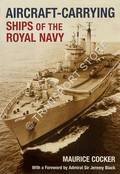 Aircraft-Carrying Ships of the Royal Navy by COCKER, Maurice