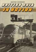 British Rail in Action  by KICHENSIDE, Geoffrey 