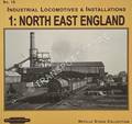 Industrial Locomotives & Installations - No. 1 North East England by STEAD, Neville