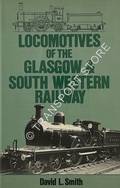 Locomotives of the Glasgow & South Western Railway  by SMITH, David L. 
