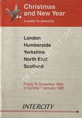 Christmas and New Year A Guide to Services [Timetable] - London, Humberside, Yorkshire, North East, Scotland, 15 December 1989 to 7 January 1990 by British Railways InterCity