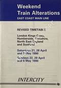 Weekend Train Alterations, East Coast Main Line - Revised Timetable, London Kings Cross, Humberside, Yorkshire, North East England and Scotland, Saturdays 21, 28 April and 5 May 1990, Sundays 22, 29 April and 6 May 1990 by British Railways InterCity