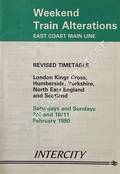 Weekend Train Alterations, East Coast Main Line - Revised Timetable, London Kings Cross, Humberside, Yorkshire, North East England and Scotland, Saturdays and Sundays 3/4 and 10/11 February 1990 by British Railways InterCity