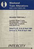Weekend Train Alterations, East Coast Main Line - Revised Timetable, London Kings Cross, Humberside, Yorkshire, North East England and Scotland, Saturdays 8, 15, 22 April 1989, Sundays 9, 16, 23 April  1989 by British Railways InterCity