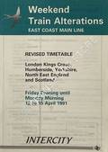 Weekend Train Alterations, East Coast Main Line - Revised Timetable, London Kings Cross, Humberside, Yorkshire, North East England and Scotland, Friday Evening until Monday Morning 12 to 15 April 1991 by British Railways InterCity