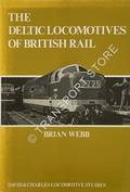 The Deltic Locomotives of British Rail  by WEBB, Brian 