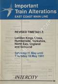 Important Train Alterations, East Coast Main Line - Revised Timetable, London Kings Cross, Humberside, Yorkshire, North East England and Scotland, Saturday 11 May until Thursday 16 May 1991 by British Railways InterCity