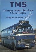 TMS - Trimdon Motor Services: A Social History by KIRK, Philip & CARDNO, Peter