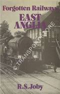 Book cover of Forgotten Railways: East Anglia by JOBY, R.S. 