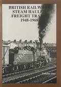 British Railways Steam Hauled Freight Trains 1948-1968  by HANDS, Peter 
