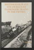 British Railways Steam Hauled Passenger Trains in the Fifties  by HANDS, Peter 