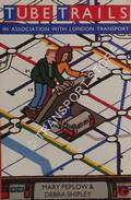 Tube Trails by PEPLOW, Mary & SHIPLEY, Denra