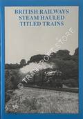 British Railways Steam Hauled Titled Trains  by HANDS, Peter 