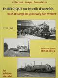En Belgique sur les rails d'autrefois / Belgie langs de spoorweg van weleer. by HESSELINK, Herman Gijsbert