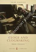 Shire Album - Clogs and Clogmaking by ATKINSON, Jeremy