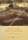 Shire Library - Peat and Peat Cutting by ROTHERHAM, Ian D.