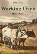 Shire Album - Working Oxen by WATTS, Martin