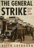 The General Strike - Day by Day by LAYBOURN, Keith