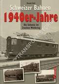 Schweizer Bahnen 1940er-Jahre - Die Schweiz im Zweiten Weltkrieg by GOHL, Ronald