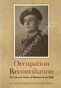 Occupation Reconciliation - The Life and Times of Michael Ginns MBE by SHIELD-LAIGNEL, Juanita