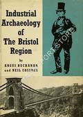 Industrial Archaeology of the Bristol Region by BUCHANAN, Angus & COSSONS, Neil