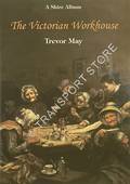 Shire Album - The Victorian Workhouse by MAY, Trevor