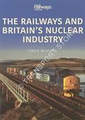 The Railways and Britain's Nuclear Industry by MCALONE, David
