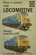 'How it Works' - The Locomotive, Diesel and Electric by CAREY, David