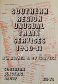 Southern Region Unusual Train Services 1980-81 by RAYNER, B.W. & CHAPTER, J.F.