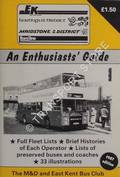 An Enthusiasts' Guide - Fleet List [East Kent Road Car; Hastings & District; Maidstone & District; Maidstone Borough Transport] 1987 by The M & D and East Kent Bus Club