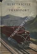 Electricity in Transport - Over Sixty Years Experience 1883-1950: Siemens Bros. & Co. Limited; Dick, Kerr & Company Limited; The English Electric Company Limited by ANDREWS, H.H. 