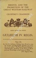 Bristol and the Promotion of the Great Western Railway by CHANNON, Geoffrey