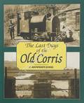 The Last Days of the Old Corris by BRIWNANT-JONES, Gwyn
