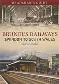 Bradshaw's Guide to Brunel's Railway - Swindon to South Wales by CHRISTOPHER, John