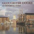 Gloucester Docks - An Historical Guide by CONWAY-JONES, Hugh