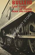 Bulleid - Last Giant of Steam by DAY-LEWIS, Sean 