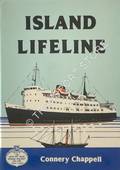 Island Lifeline [History of the Isle of Man Steam Packet Co. Ltd, 1830-90] by CHAPPELL, Connery