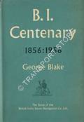 B.I. [British India Steam Navigation] Centenary 1856 - 1956 by BLAKE, George